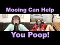 Mooing Can Help You Poop! Ep: 131