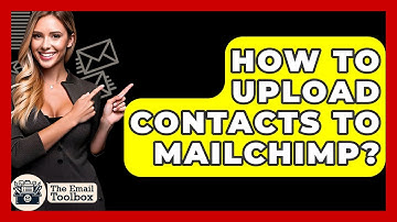 How To Upload Contacts To Mailchimp? - TheEmailToolbox.com