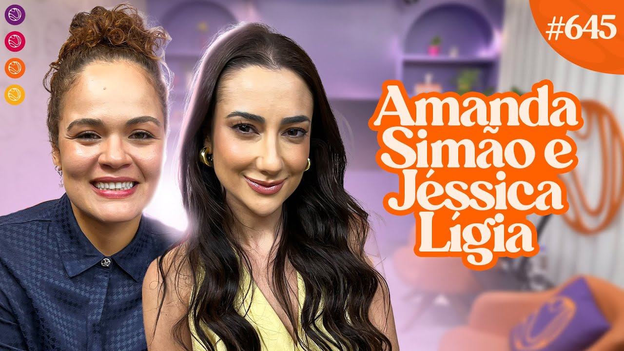 AMANDA SIMÃO e JESSICA LÍGIA - Venus Podcast #646
