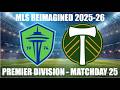 MLS REIMAGINED Premier Division 2025-26 MD25 - Seattle Sounders (5th) vs Portland Timbers FC (4th)