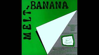 Melt-Banana/Pencilneck - Split 7