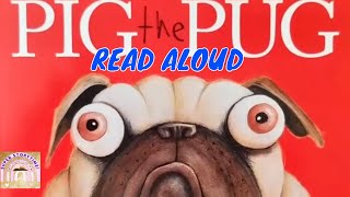 PIG THE PUG | READ ALOUD BOOKS | KIDS BOOKS | BEDTIME STORIES | STORYTIME