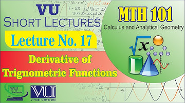 MTH101 Short Lecture 17 | Derivative of Trigonometric Functions | VU Smart Learning