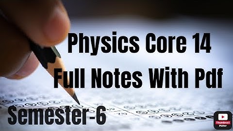 Physics Core 14 Notes With Pdf || Vbu/Bbmku Sem 6 Physics Paper 14 Notes @pankajphysicsgulati