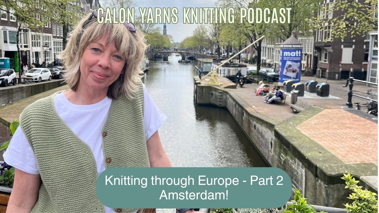 Knitting Through Europe | Amsterdam & Yarn Shops, Travel Vlog (Part 2)