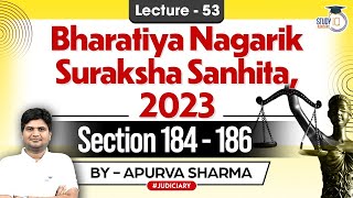 Bharatiya Nagarik Suraksha Sanhita, 2023 | Section 184-186 | Lecture- 53| by:- Apurva Sharma