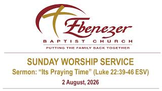 August 2 2026 “Its Praying Time” (Luke 22:39-46 ESV)
