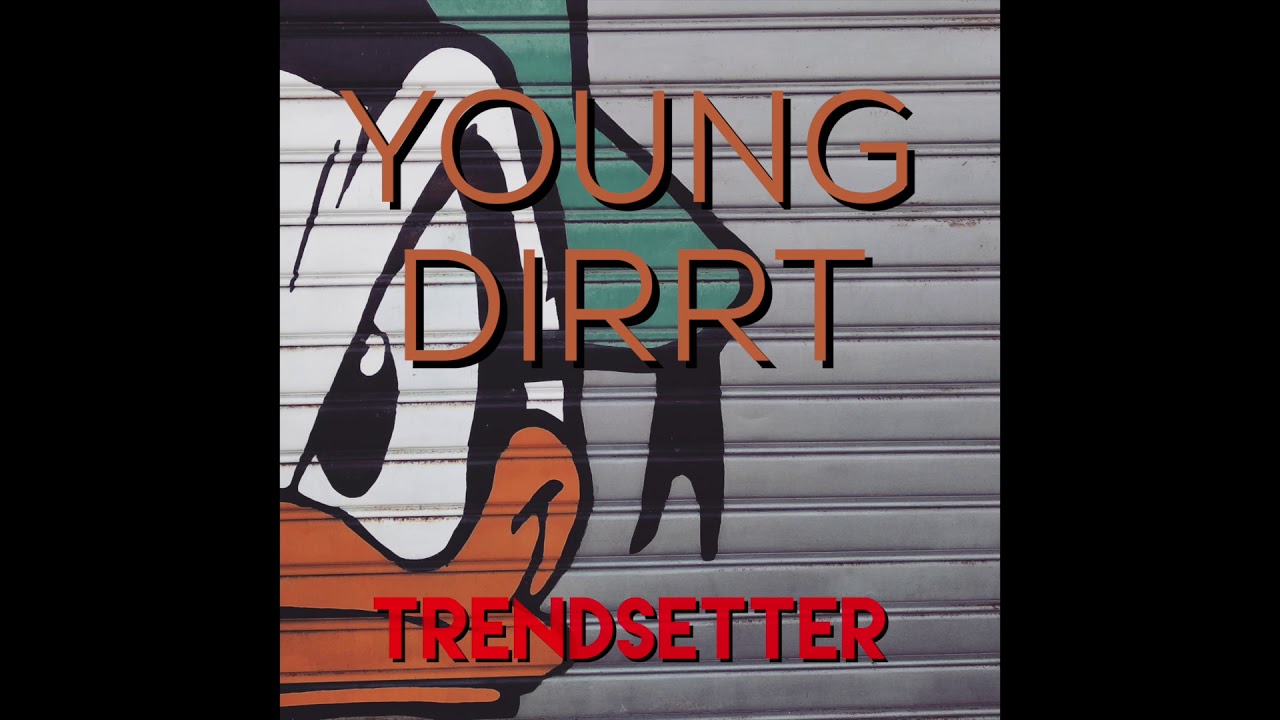 Watch Young Dirrt - Trendsetter Prod. Digital Beatz on YouTube Watch Young Dirrt - Trendsetter Prod. Digital Beatz on YouTube