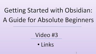 Getting Started with Obsidian: A Guide for Absolute Beginners - Video 3 of 3