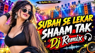 𝐃𝐣 𝐒𝐚𝐫𝐳𝐞𝐧 𝐔𝐥𝐭𝐫𝐚 𝐏𝐫𝐨 𝐒𝐨𝐮𝐧𝐝 𝐂𝐡𝐞𝐜𝐤 ✅ Subah Se Lekar Shaam Tak  | Dj Remix | Sound Check 🔥 Dj RyZen Rk 