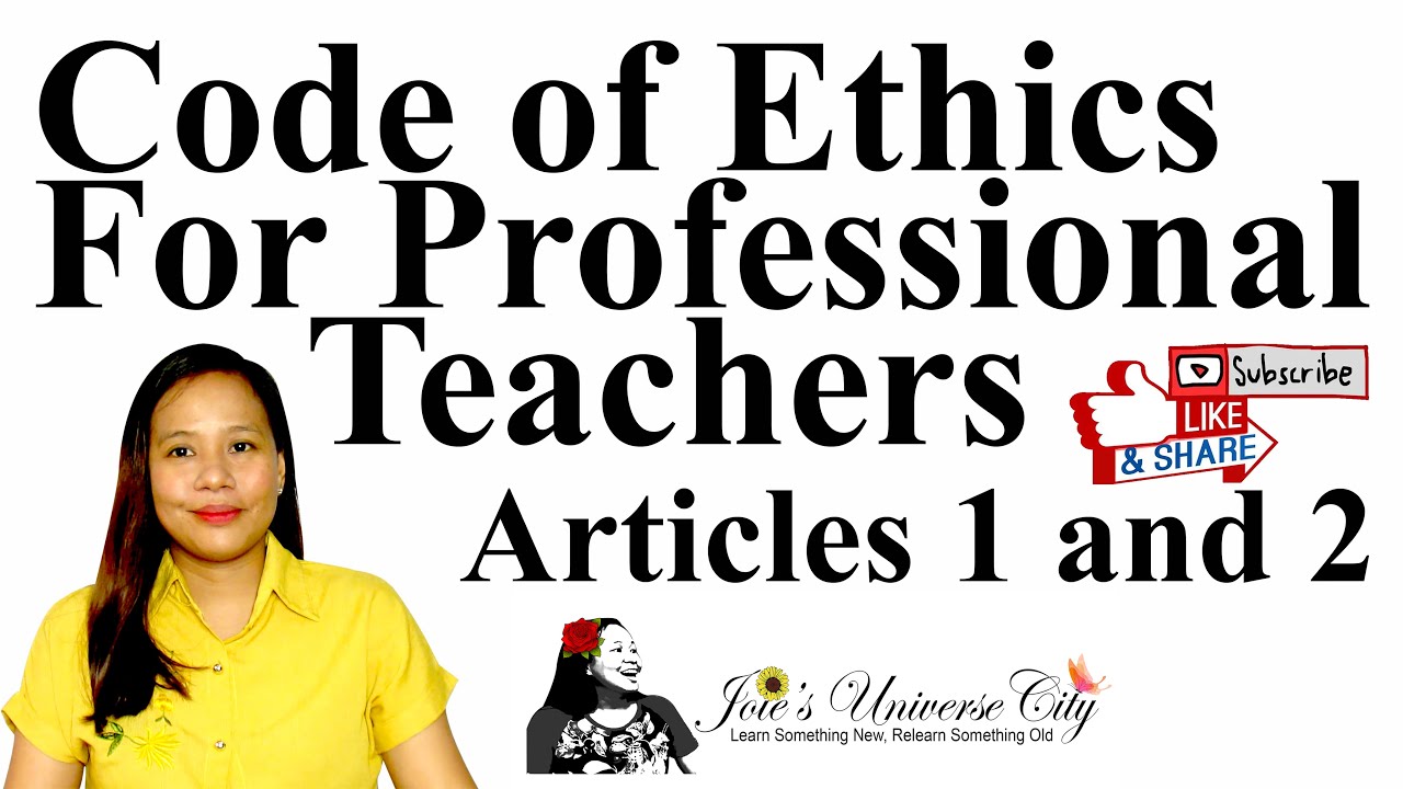 Code Of Ethics For Professional Teachers Articles 1 2 Explained Joie S Universe City Youtube