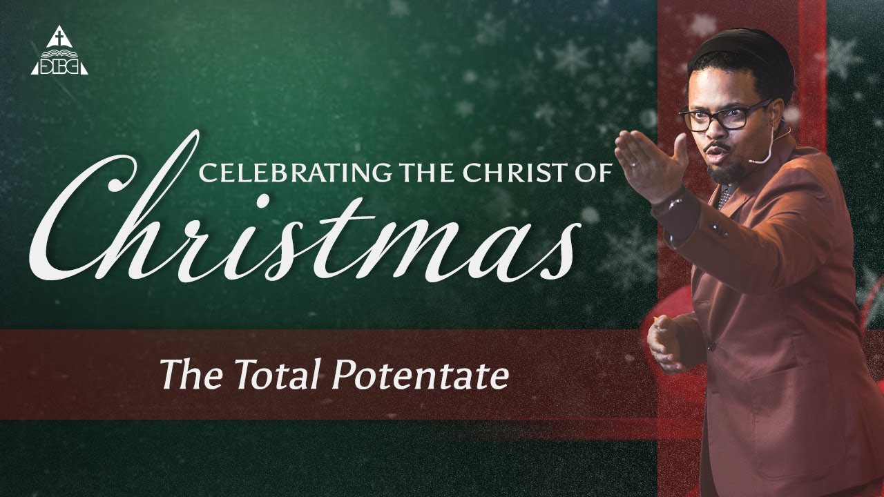 Celebrating the Christ of Christmas -  The Total Potentate
