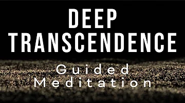 DEEP TRANSCENDENCE - Guided meditation for awakening and transcendental consciousness