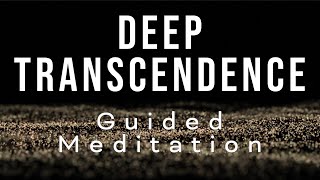 DEEP TRANSCENDENCE  Guided meditation for awakening and transcendental consciousness