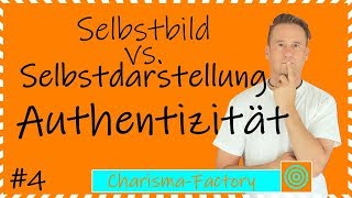 Selbstdarstellung vs. Selbstbild und die direkte Auswirkungen auf authentische Kommunikation. #4