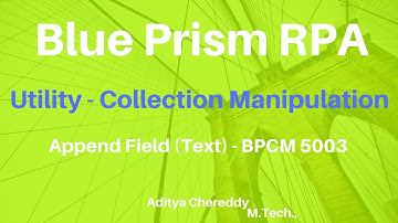 BluePrism RPA-Utility - Collection Manipulation - Append Field Text BPUM5003 - Aditya RPA Academy