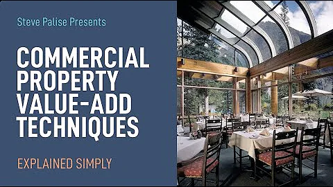 Commercial Property Investing - Value-add Techniques - Explained Simply