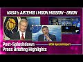 Nasa artemis orion mission postsplas.own briefing on the extraordinarily successful moon flight