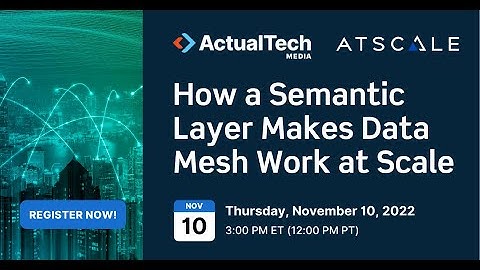 How a Semantic Layer Makes Data Mesh Work at Scale with AtScale