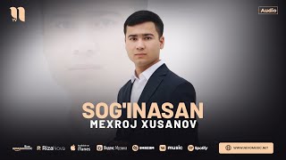 Mexroj Xusanov - Sog'inasan (audio 2024)