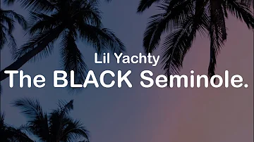 Lil Yachty - ​The BLACK Seminole (Lyrics)