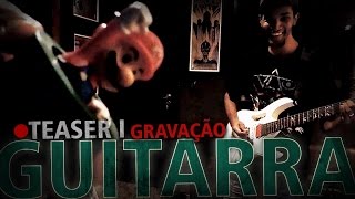 #TEASER I 02• SEPT-7 |  GRAVAÇÃO DE GUITARRA - Felipe Lopez