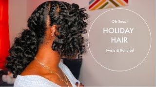 Protective Style turned Holiday Hair! | Twists & Ponytail!