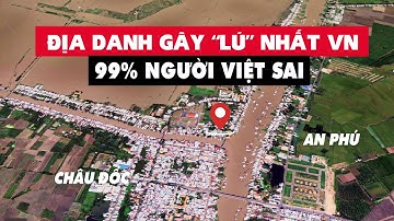 Sự thật đằng sau địa danh bị viết sai nhiều nhất Việt Nam