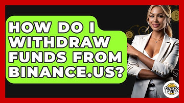 How Do I Withdraw Funds From Binance.US? - CryptoBasics360.com