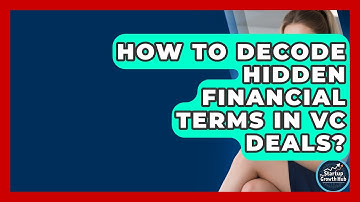 How To Decode Hidden Financial Terms In VC Deals? - The Startup Growth Hub