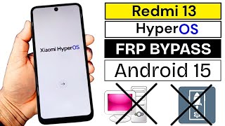 Redmi 13 Hyperos Frp Bypass/Unlock Android 15 Without PC | Old Method Not Work After 2025 New Update