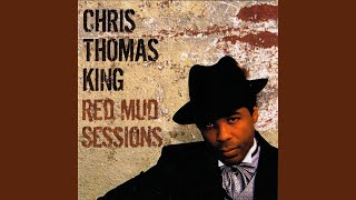 Video thumbnail of "Chris Thomas King - Red Mud"