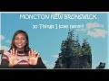 10 things I love about Moncton New Brunswick Canada| Living in Moncton| Immigrant in Moncton Canada