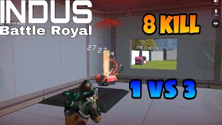 1 vs 3 and 8 kill | #battleroyal #indusgame#indusbattleroyalegametrailer#indusbattleroyalegameplay