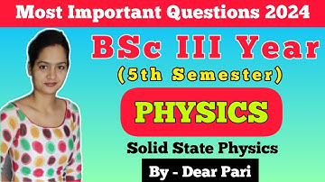 BSc III Year 5th Semester Physics Important Questions 2024 | Solid State Physics @Dear_Pari