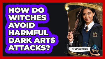 How Do Witches Avoid Harmful Dark Arts Attacks?
