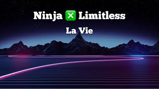 Ninja ❎ Limitless - La Vie “Slowed”