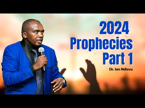 2024 Prophecies [PART ONE] - Dr  Ian Ndlovu