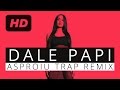 Lariss  dale papi asproiu trap remix