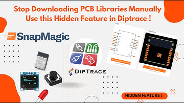 Stop Downloading PCB Libraries Manually !  Use SnapMagic + Diptrace !