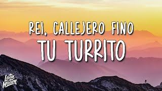 Rei, Callejero Fino - Tu Turrito (Lyrics/Letra)