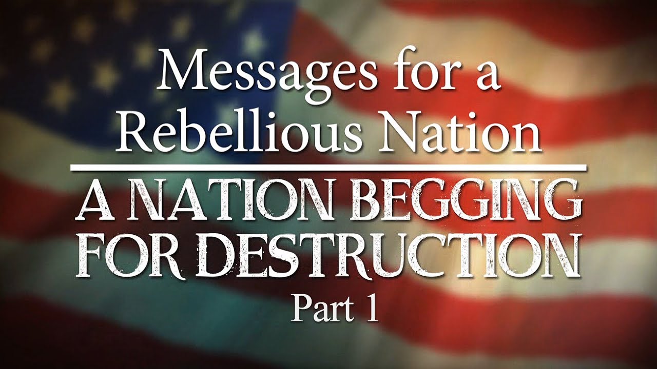 A Nation Begging for Destruction, Part 1 - YouTube