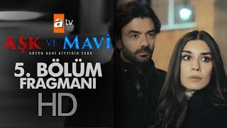 Aşk Ve Mavi 5 Bölüm Fragmanı - Atv