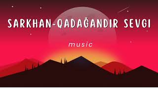 Sarkhan-Qadağandır Sevgi Resimi