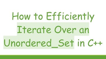 How to Efficiently Iterate Over an Unordered_Set in C+ +