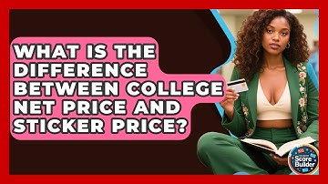 What Is The Difference Between College Net Price And Sticker Price? - Student Score Builder