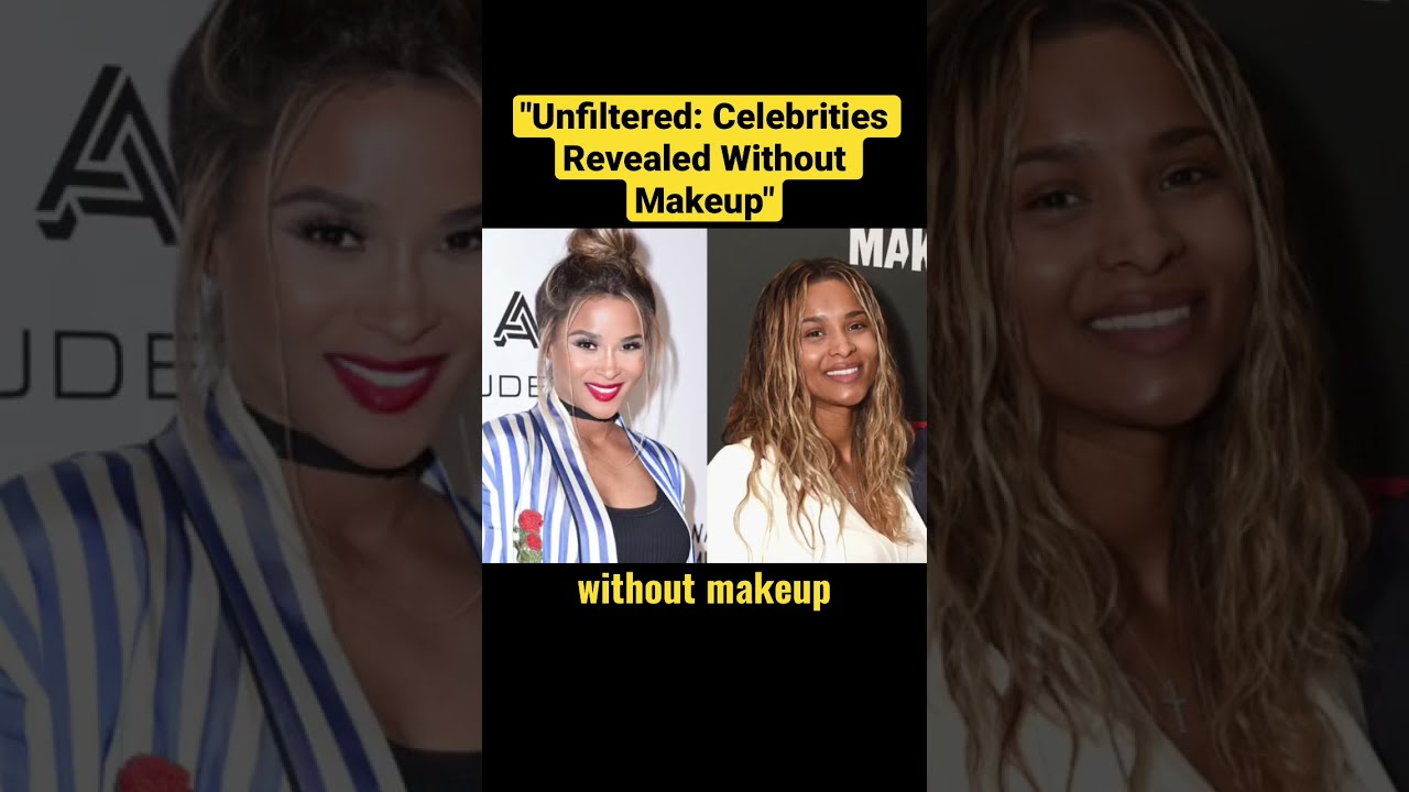 Unfiltered: Celebrities Revealed Without Makeup - YouTube