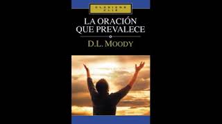 La Oración Que Prevalece - D.L. Moody - Audiolibro(240P) by Evangelista Raul Bastidas 7 10 views 1 year ago 2 hours, 49 minutes