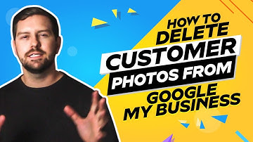 How To Delete Customer Photos From Google My Business