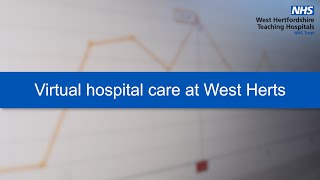 How does a virtual hospital work? Virtual wards at West Herts NHS